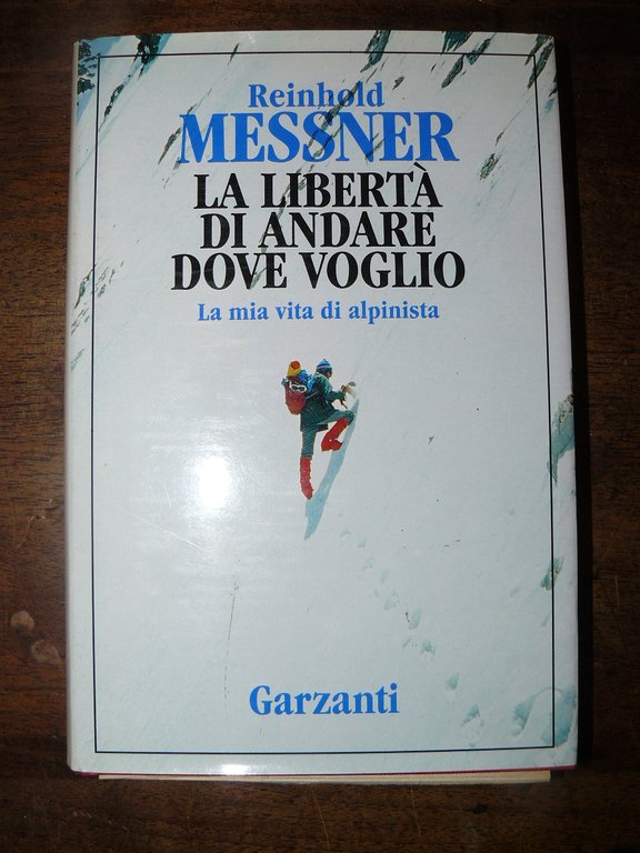 La libertà di andare dove voglio. La mia vita di …