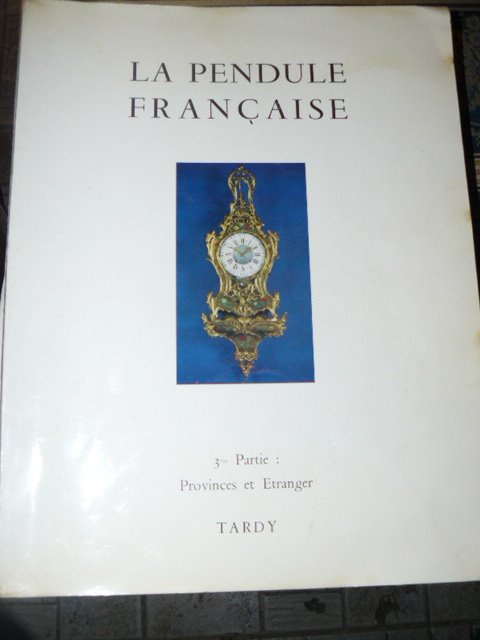 La pendule francaise des origines à nos jours.