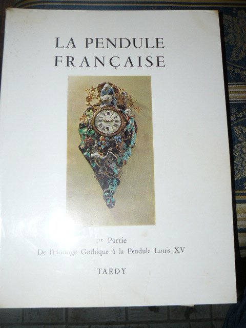 La pendule francaise des origines à nos jours.