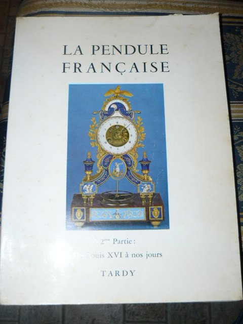 La pendule francaise des origines à nos jours.