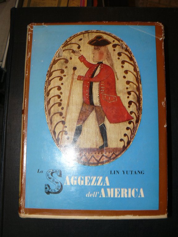 La saggezza dell'America. A cura di Lin Yutang. Trentadue tavole …