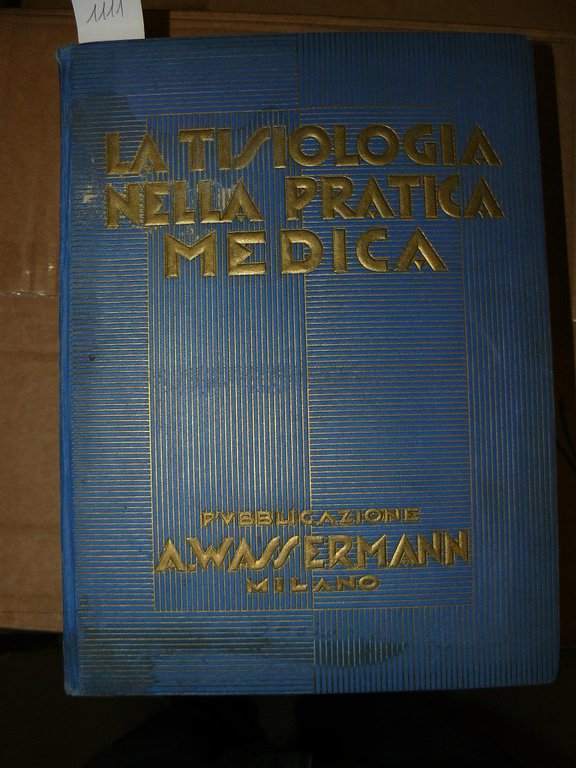 La tisiologia nella pratica medica. Pubblicazione A Wassermann & co.