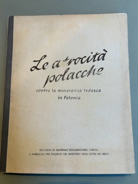 Le atrocità polacche contro la minoranza tedesca in Polonia. Raccolta …