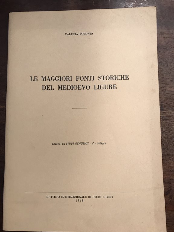 Le maggiori fonti storiche del medioevo ligure. Estratto da Studi …