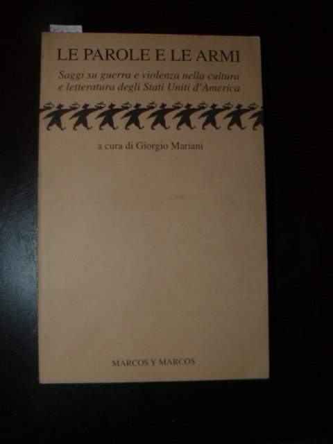 Le parole e le armi. Saggi su guerra e violenza …