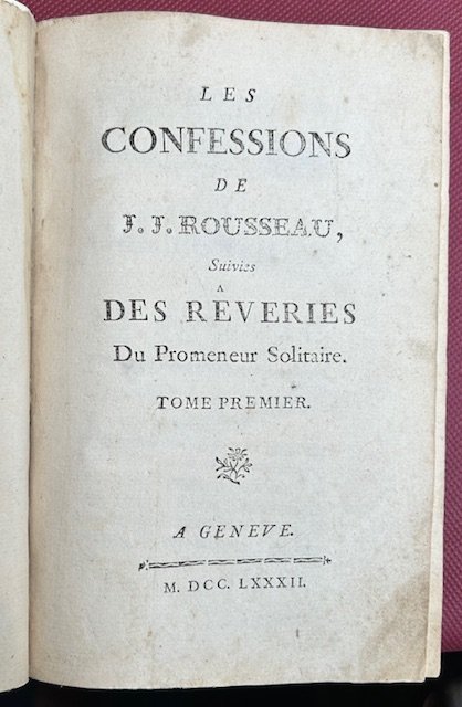 Les Confessions [première partie] suivies des rêveries du promeneur solitaire.