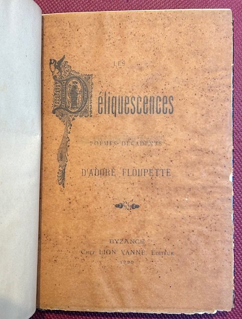 Les déliquescences, poèmes décadents d'Adoré Floupette, avec sa vie par …