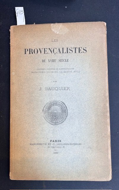 Les provencalistes du XVIII siecle. (Letres inedites de Sainte-Palaye Mazaugues, …