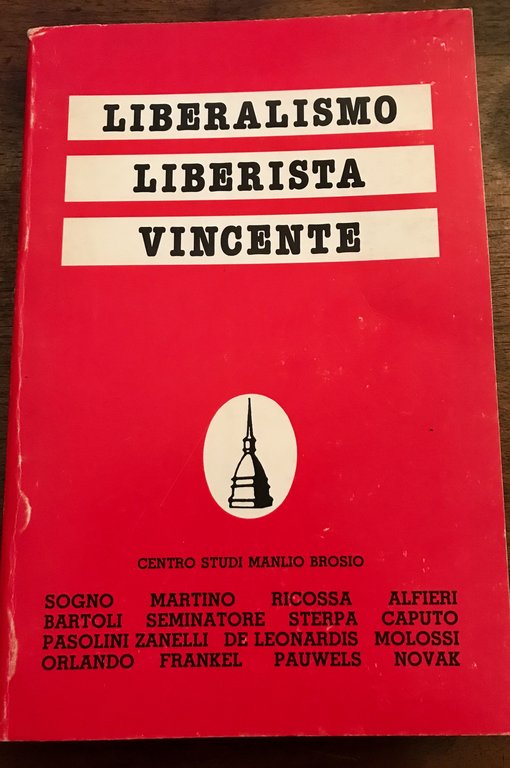 Liberalismo liberista vincente. Atti del convegno di studio : Quale …