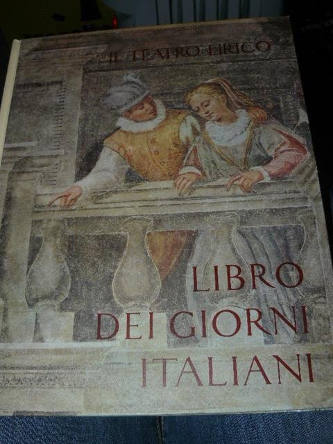 Libro dei giorni italiani. Il teatro lirico.