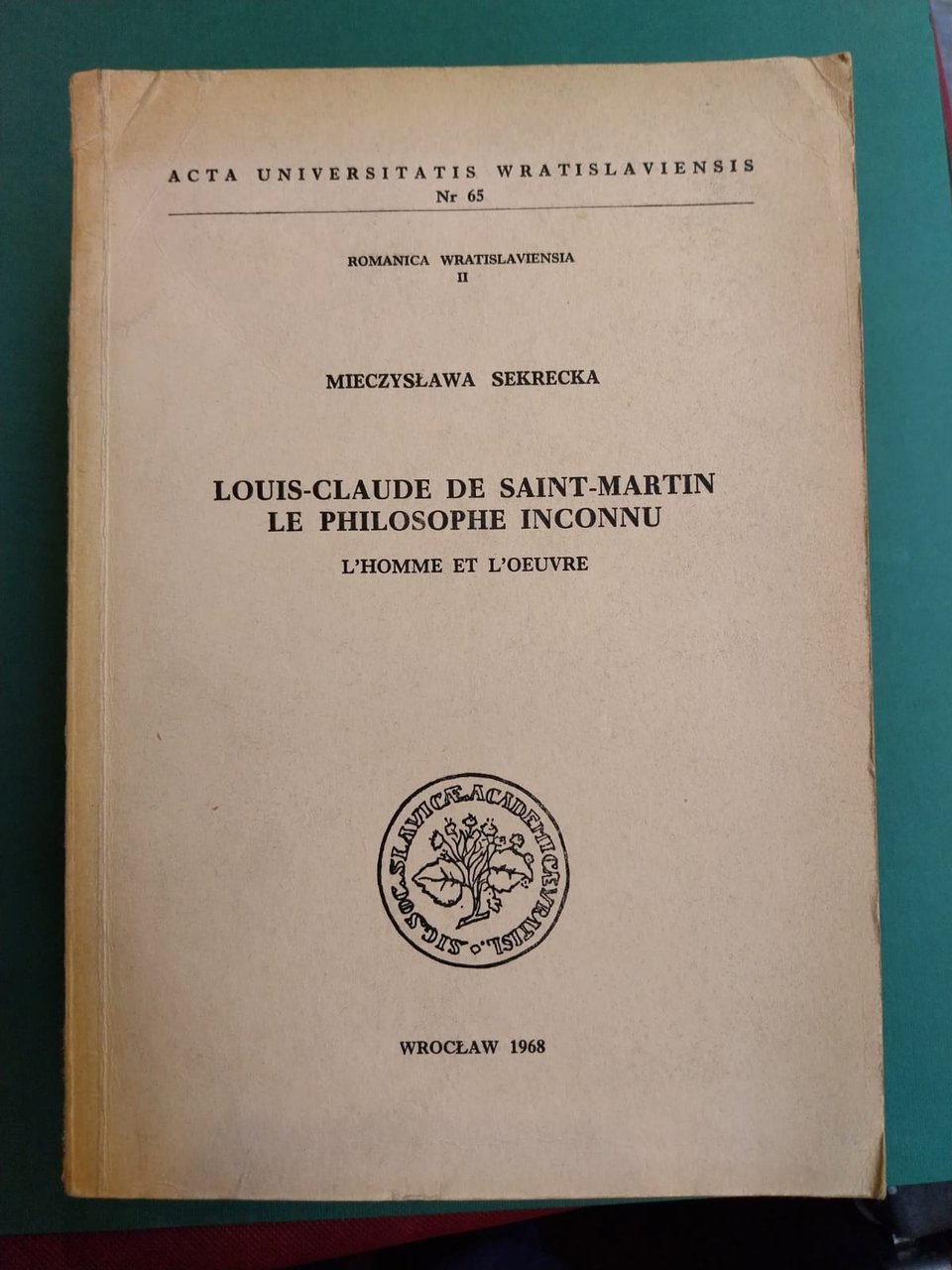 Loius-Claude de Saint-Martin. Le philosophe inconnu. L'homme et l'oeuvre