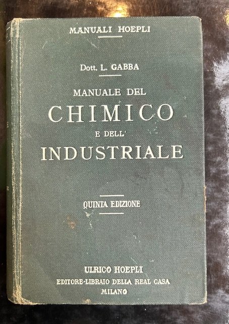 Manuale del chimico e dell'industriale. Quinta edizione ampliata e riveduta