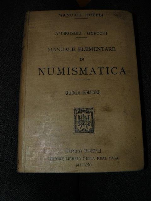 Manuale di numismatica. Terza edizione riveduta. Con 250 fotoincisioni n.t. …
