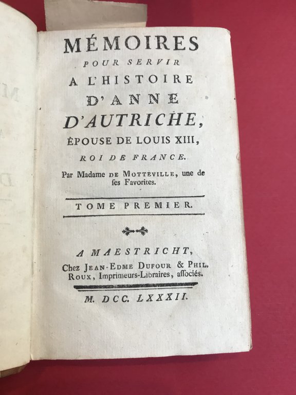 Mémoires pour servir à l'histoire d'Anne d'Autriche, épouse de Louis …