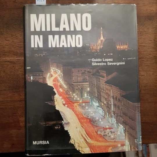 Milano in mano. Fotografie di Piero Castellenghi. Prefazione di Armando …