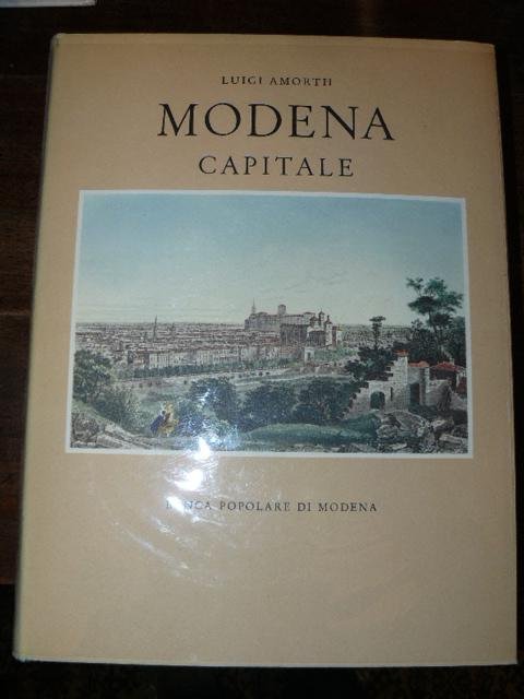 Modena capitale (Storia di Modena e dei suoi duchi dal …