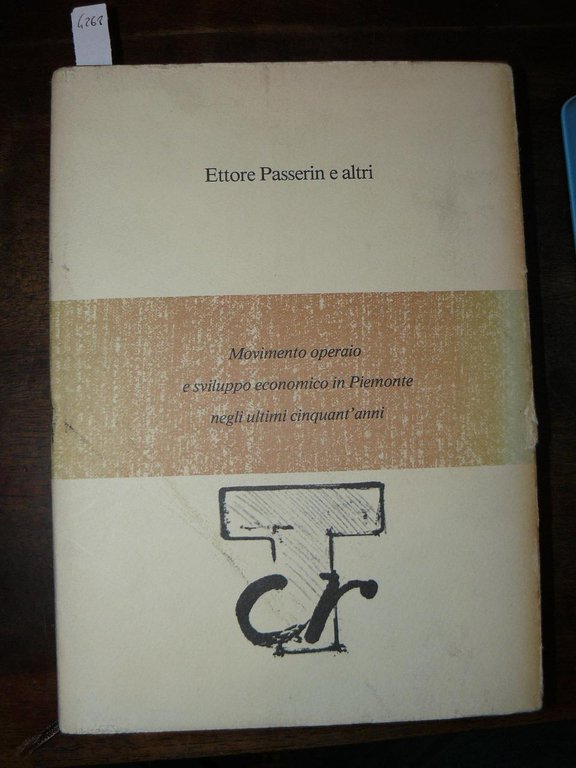 Movimento operaio e sviluppo economico in Piemonte negli ultimi cinquant'anni.