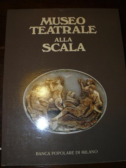 Museo teatrale alla Scala. A cura di Giampiero Tintori e …