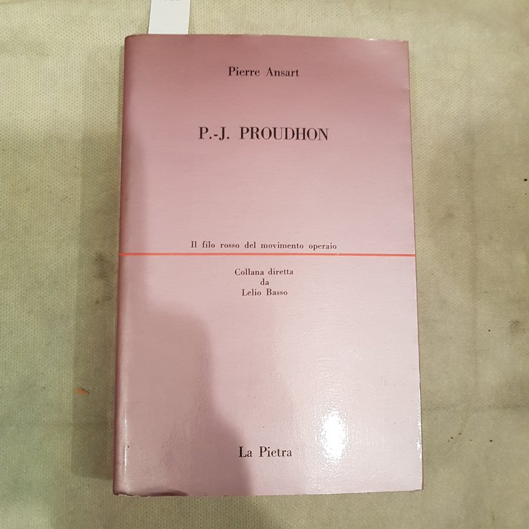 Proudhon, P. J. Il filo rosso del movimento operaio.