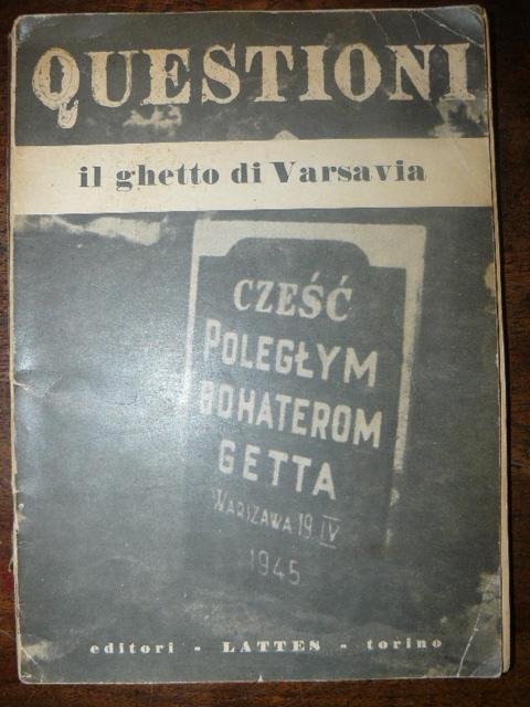 Questioni. Bimestrale di cultura. Il Ghetto di Varsavia. 4-5-6 Luglio …