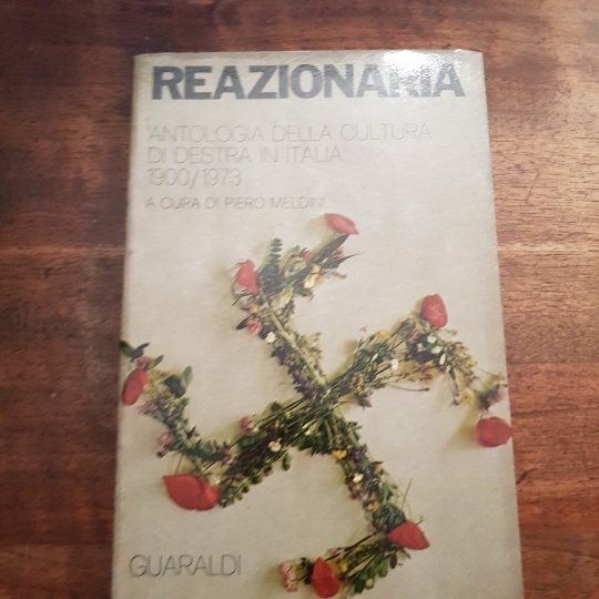 Reazionaria. Antologia della cultura di destra in Italia 1900/1973. A …