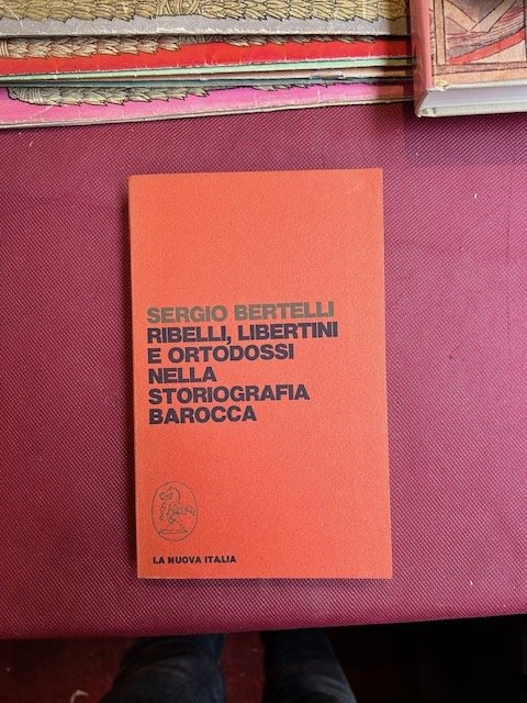 Ribelli, libertini e ortodossi nella storiografia barocca.