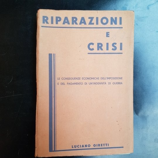 Riparazioni e crisi. Le conseguenze economiche dell'imposizione e del pagamento …