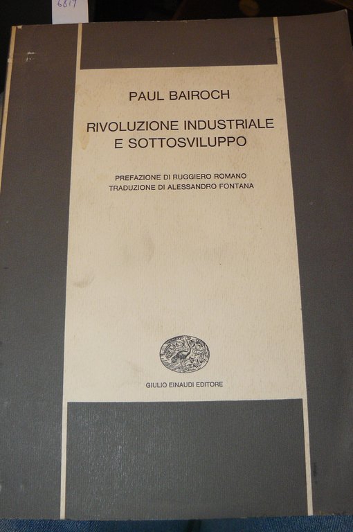 Rivoluzione industriale e sottosviluppo. Prefazione di Ruggiero Romano. Traduzione di …