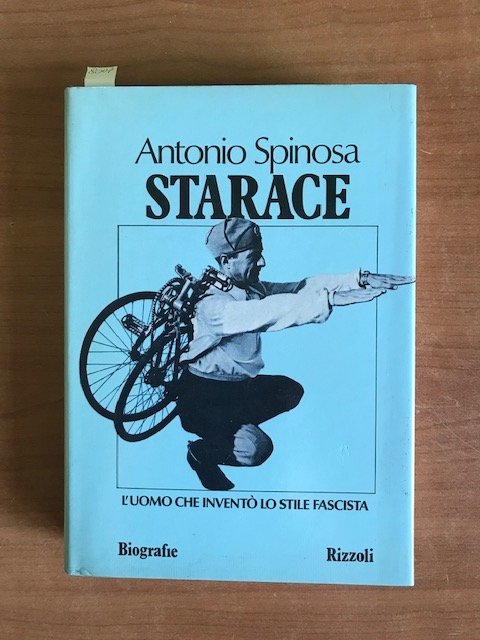 Starace. L'uomo che inventò lo stile fascista.