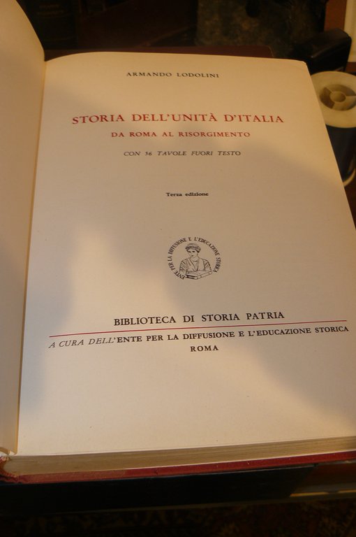 Storia dell'unità d'Italia. Da Roma al Risorgimento. Con 56 tavole …