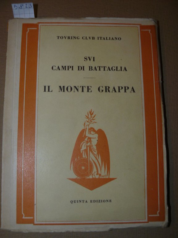 Sui campi di battaglia. Il Monte Grappa. Guida storico-turistica. Quinta …