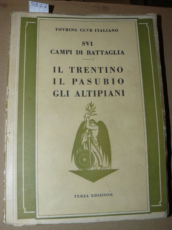 Sui Campi di battaglia. Il Trentino, il Pasubio, gli altipiani. …