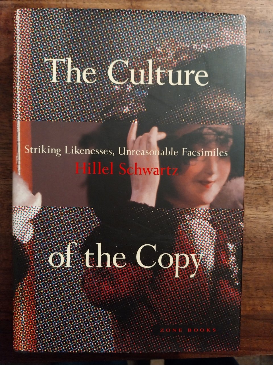 The Culture of the Copy: Striking Likenesses, Unreasonable Facsimiles