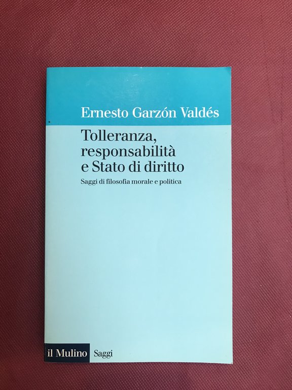 Tolleranza, responsabilità e stato di diritto. Saggi di filosofia morale …