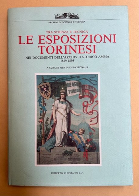 Tra scienza e tecnica. Le esposizioni torinesi nei documenti dell'Archivio …