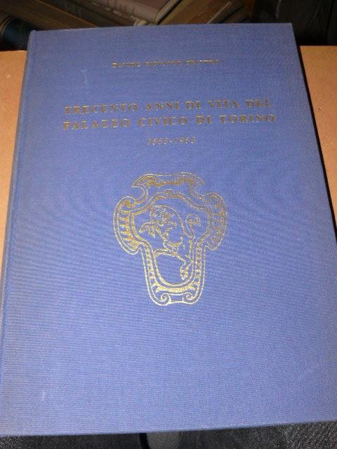 Trecento anni di vita del Palazzo Civico di Torino. 1663-1963