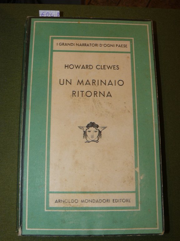 Un marinaio ritorna. Romanzo di Howard Clewes. Unica traduzione autorizzata …