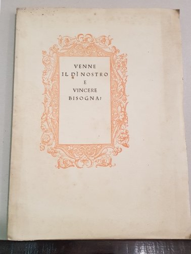 Venne il di’ nostro e vincere bisogna!