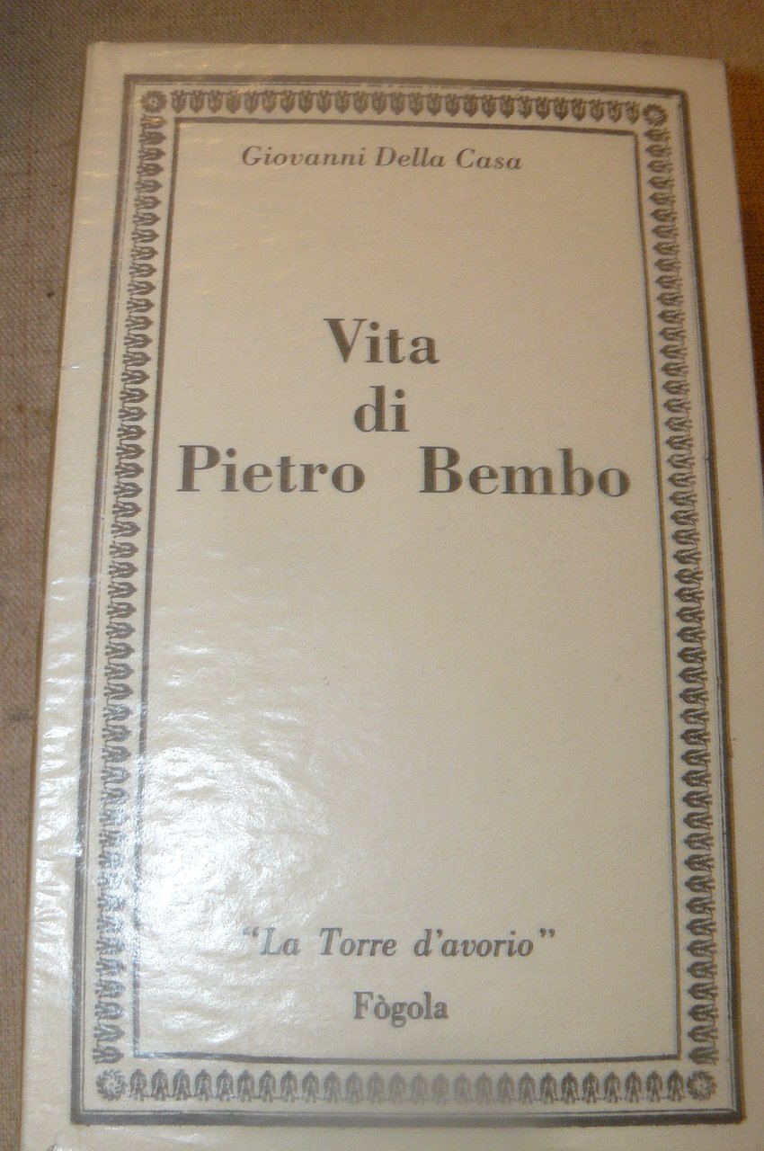 Vita di Pietro Bembo. Testo, introduzione e note di Antonio …