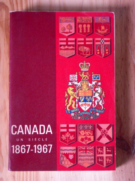 Canada Un siècle 1867-1967