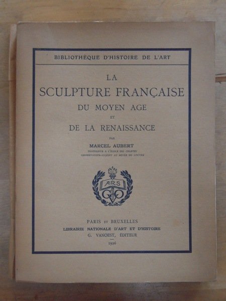 La sculpture française du moyen-âge et de la renaissance