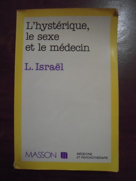 L'Hystérique, le sexe et le médecin