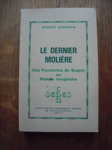 Le dernier Molière - des Fourberies de Scapin au Malade …