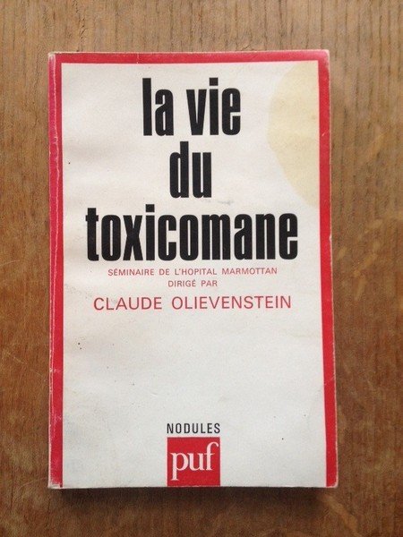 La vie du toxicomane Séminaire de l'hopital de Marmottan 1980