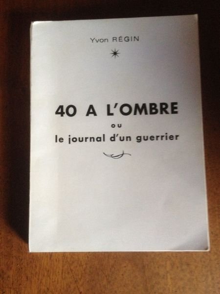 40 à l'ombre ou le journal d'un guerrier