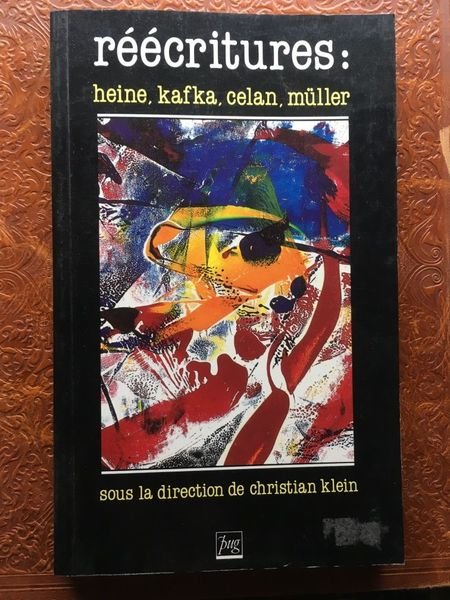 Réécritures. Heine, Kafka, Celan, Müller