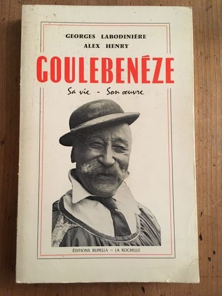 Goulebenèze, sa vie, son oeuvre
