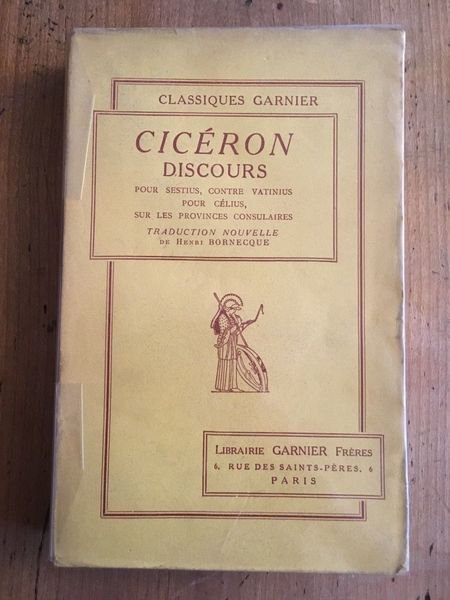 Discours pour Sestius, contre Vatnius, pour Célius, sur les provinces …