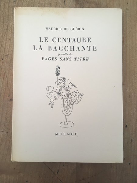 Le centaure , La Bacchante, précédés de Pages sans titre