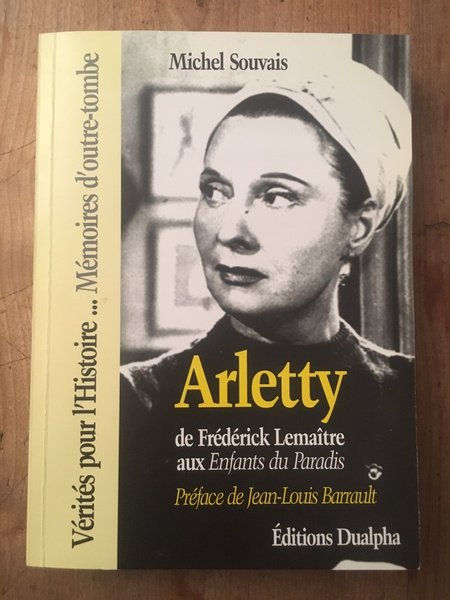 Arletty - de Frédérick Lemaître aux Enfants du paradis